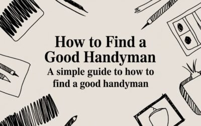 How to Find a Good Handyman: A Simple Guide to how to find a good handyman
